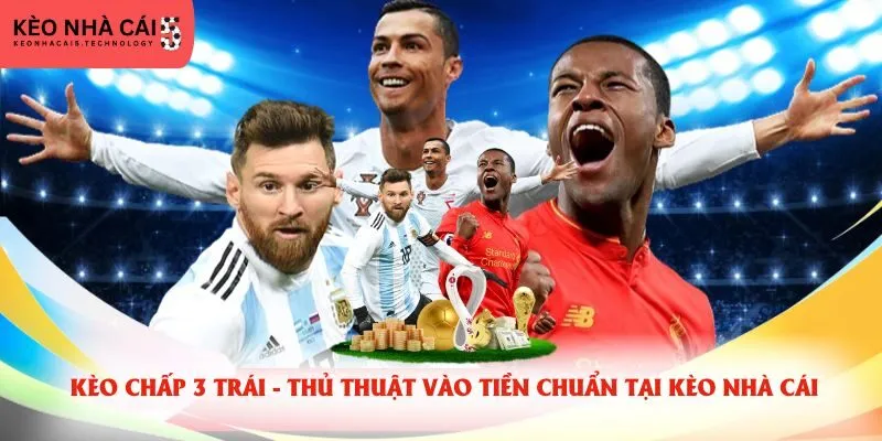 Kèo Chấp 3 Trái