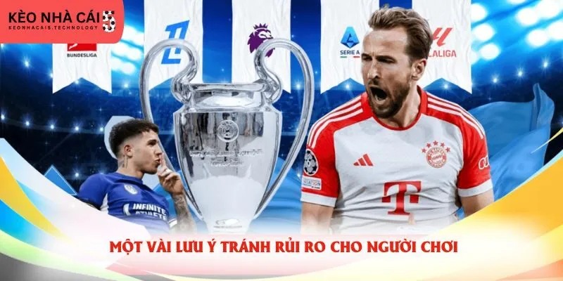 Một vài lưu ý tránh rủi ro cho người chơi